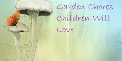 Garden Chores Children Will Love
